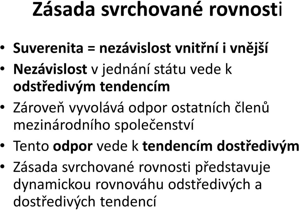 mezinárodního společenství Tento odpor vede k tendencím dostředivým Zásada