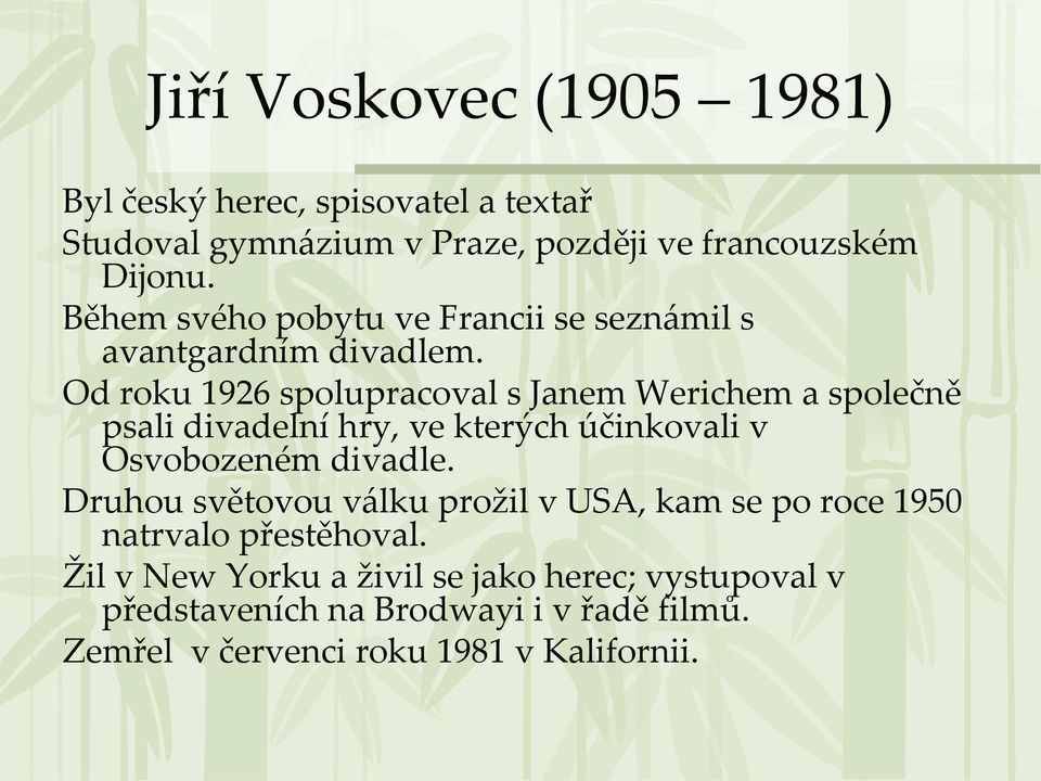 Od roku 1926 spolupracoval s Janem Werichem a společně psali divadelní hry, ve kterých účinkovali v Osvobozeném divadle.