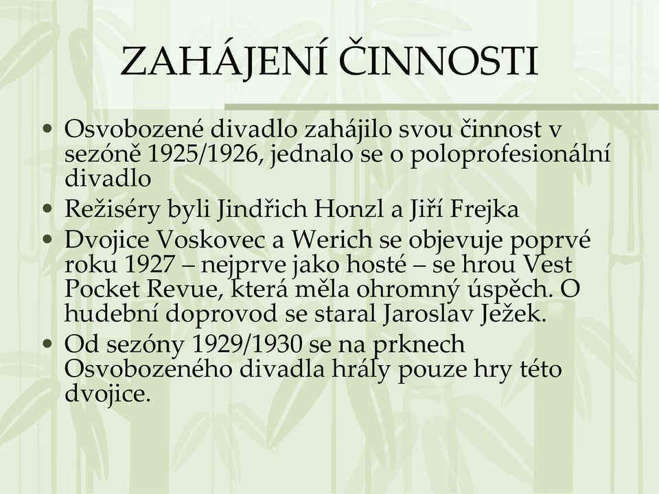 objevuje poprvé roku 1927 nejprve jako hosté se hrou Vest Pocket Revue, která měla ohromný úspěch.