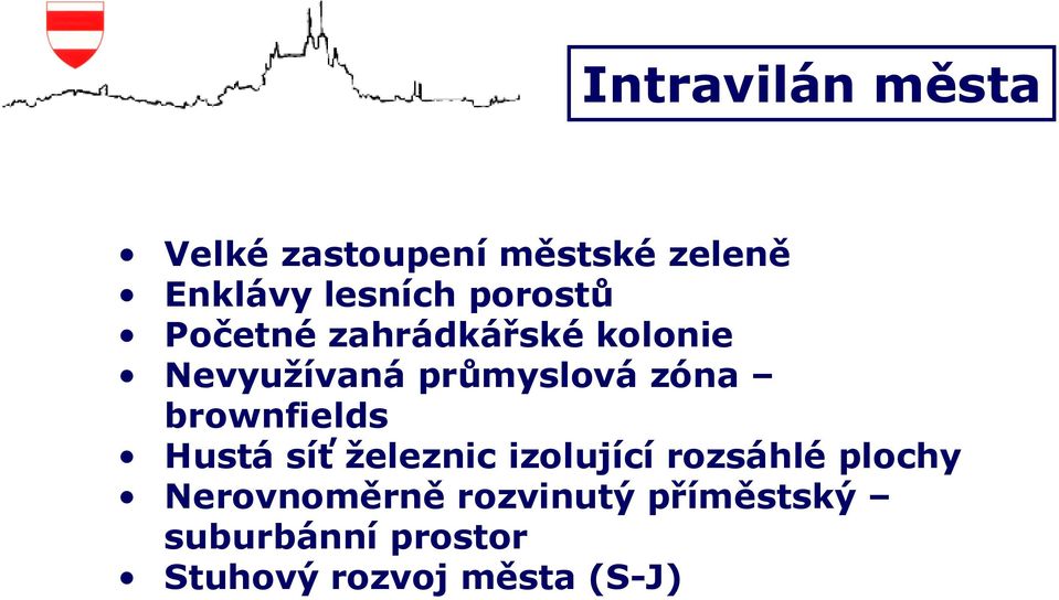 brownfields Hustá síť železnic izolující rozsáhlé plochy