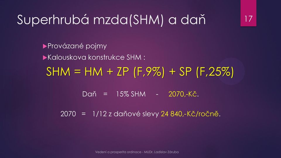 ZP (F,9%) + SP (F,25%) Daň = 15% SHM -