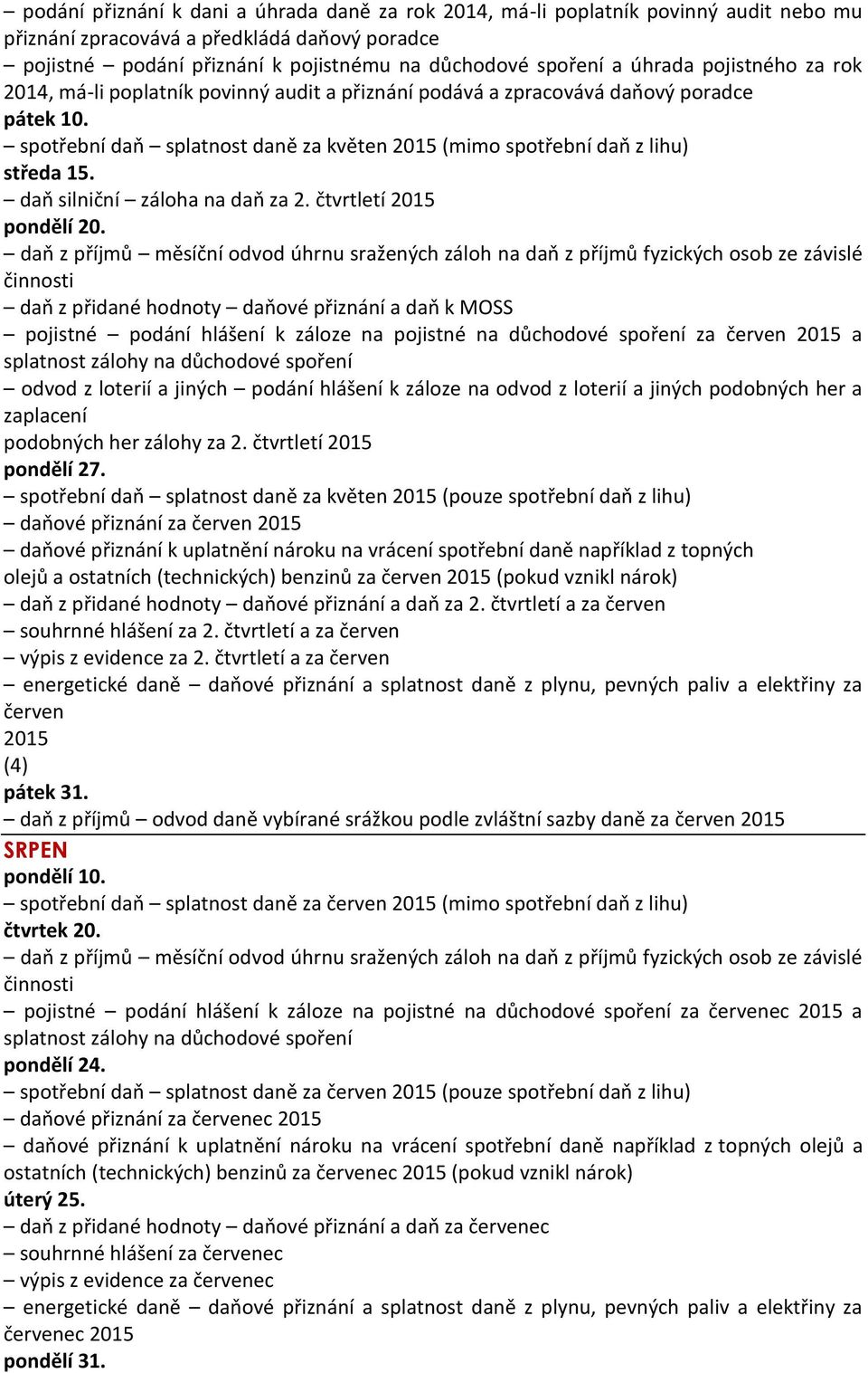 daň silniční záloha na daň za 2. čtvrtletí 2015 pondělí 20.