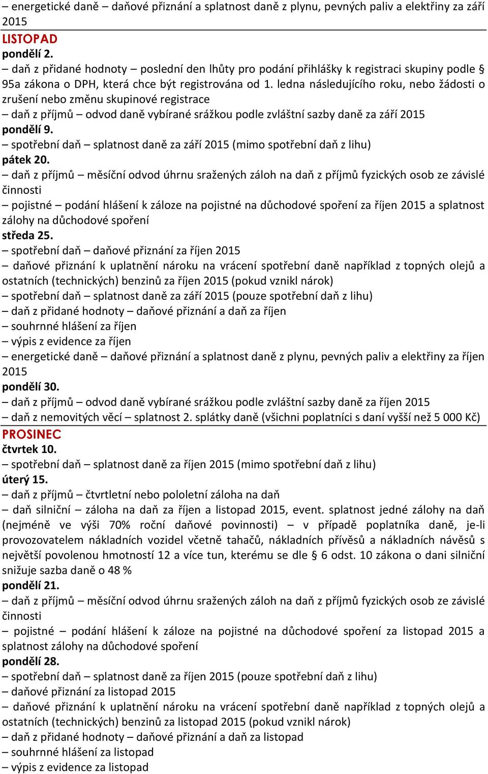 spotřební daň splatnost daně za září 2015 (mimo spotřební daň z lihu) pátek 20.