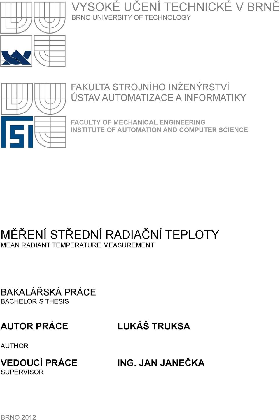 SCIENCE MĚŘENÍ STŘEDNÍ RADIAČNÍ TEPLOTY MEAN RADIANT TEMPERATURE MEASUREMENT BAKALÁŘSKÁ PRÁCE