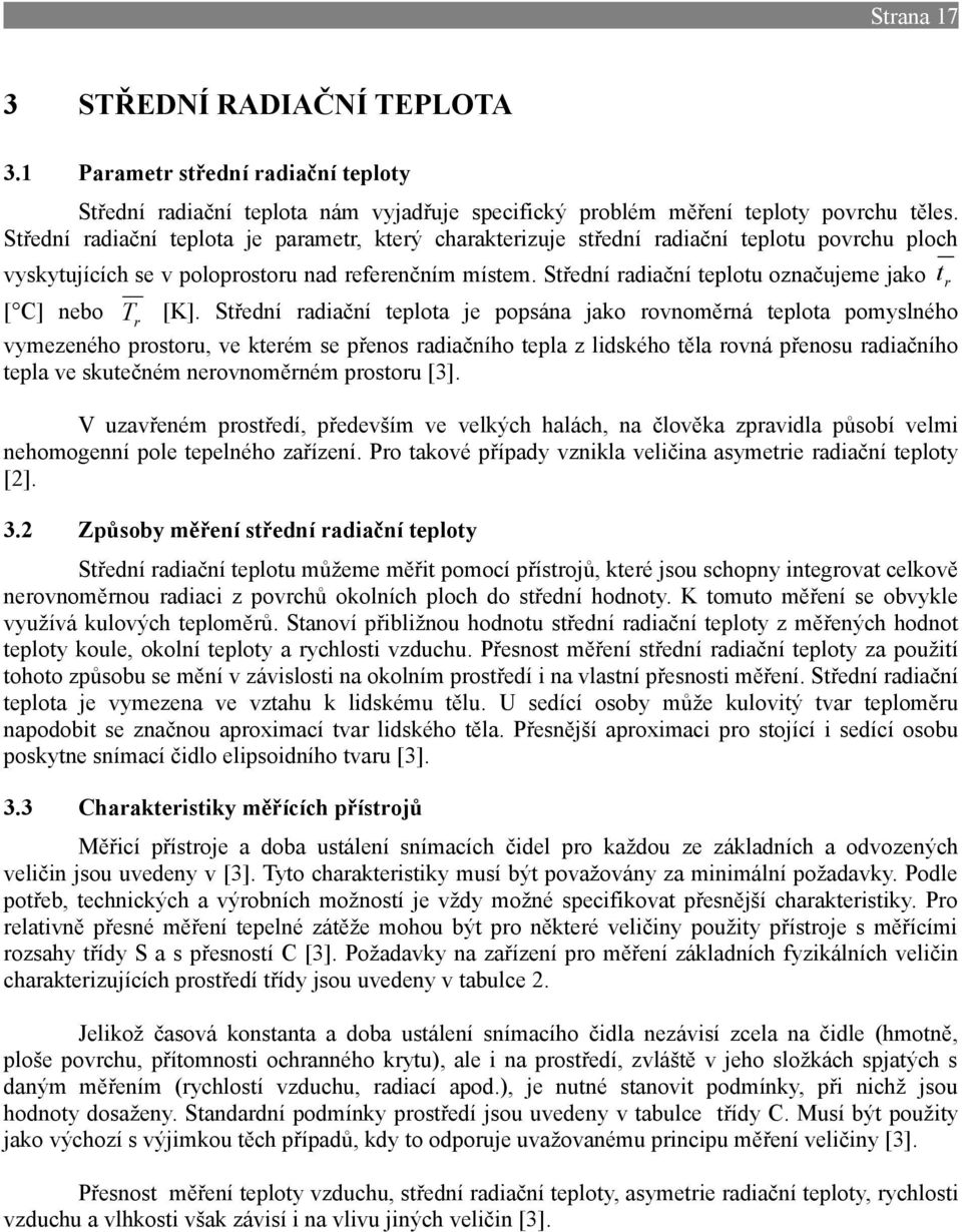 Střední radiační teplotu označujeme jako t r [ C] nebo Tr [K].
