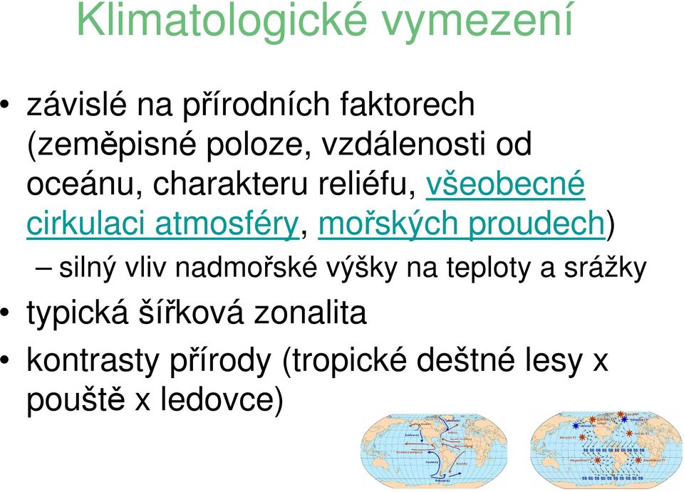 mořských proudech) silný vliv nadmořské výšky na teploty a srážky typická