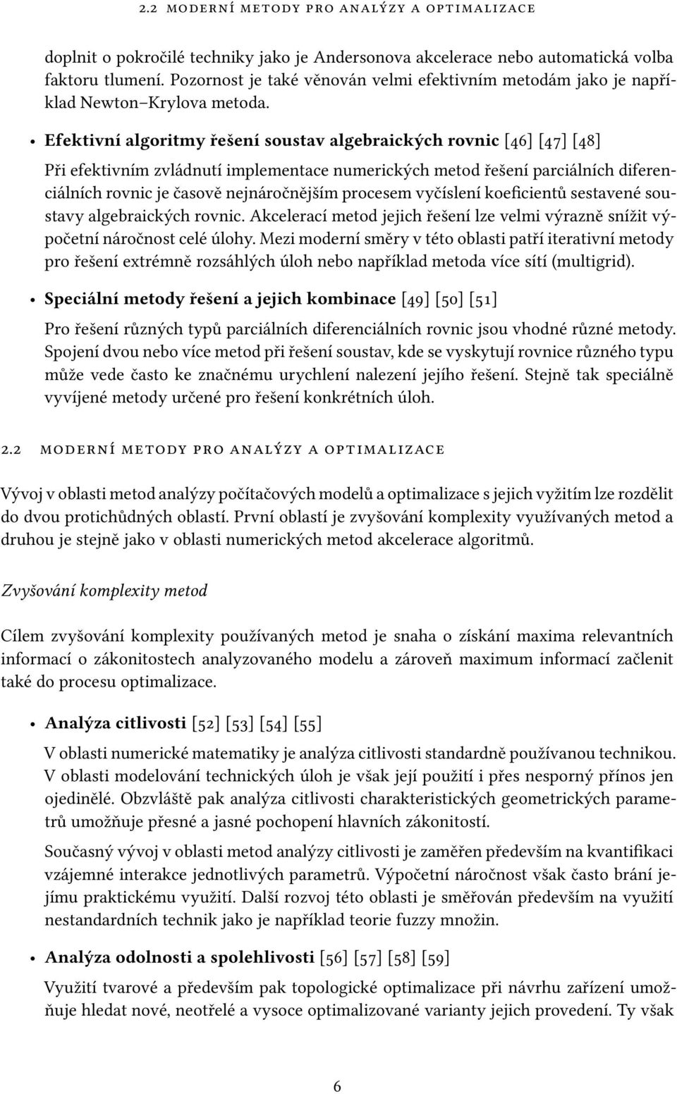 Efektivní algoritmy řešení soustav algebraických rovnic [46] [47] [48] Při efektivním zvládnutí implementace numerických metod řešení parciálních diferenciálních rovnic je časově nejnáročnějším