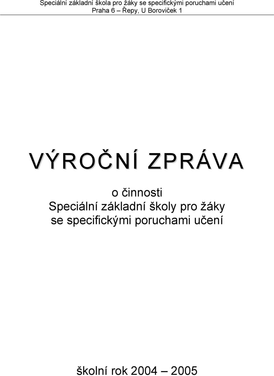 ZPRÁVA o činnosti Speciální základní školy pro