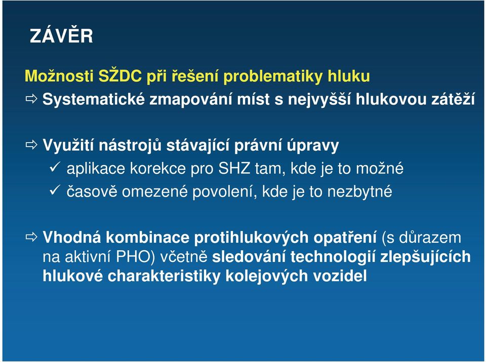 možné časově omezené povolení, kde je to nezbytné Vhodná kombinace protihlukových opatření (s