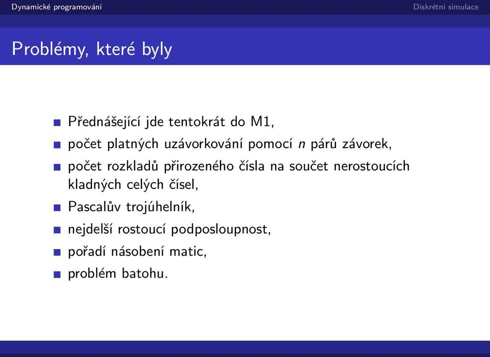 na součet nerostoucích kladných celých čísel, Pascalův trojúhelník,