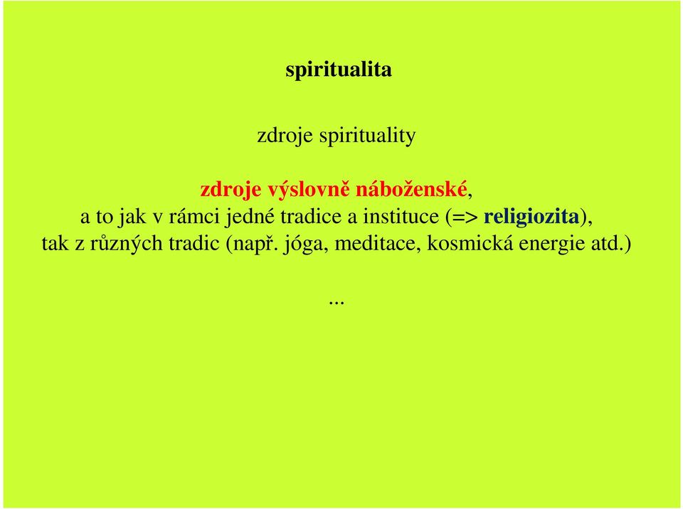 instituce (=> religiozita), tak z různých
