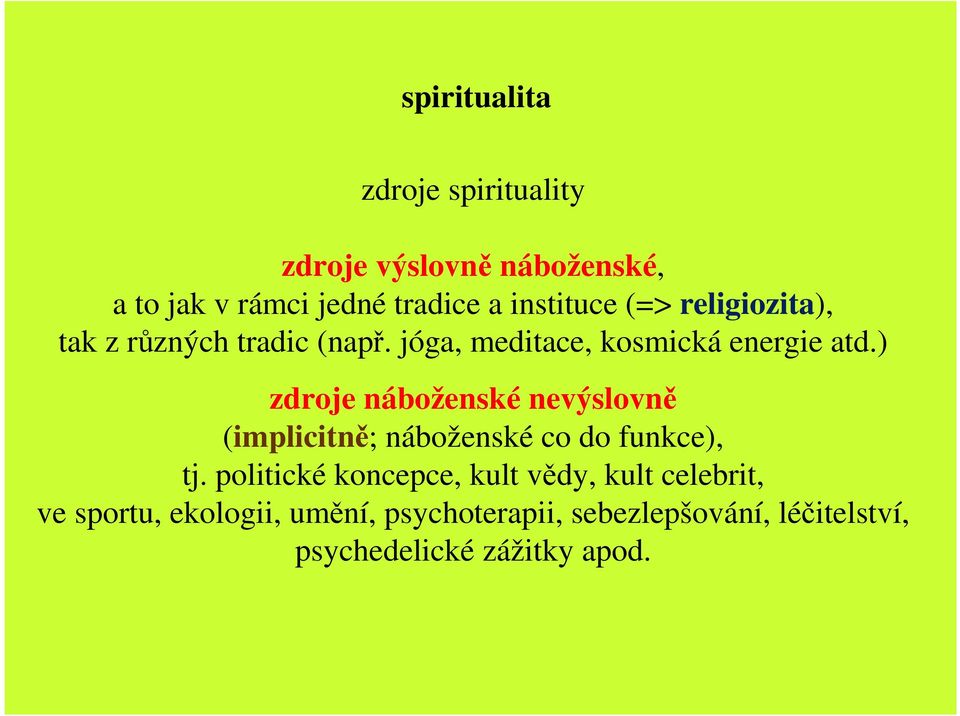 ) zdroje náboženské nevýslovně (implicitně; náboženské co do funkce), tj.