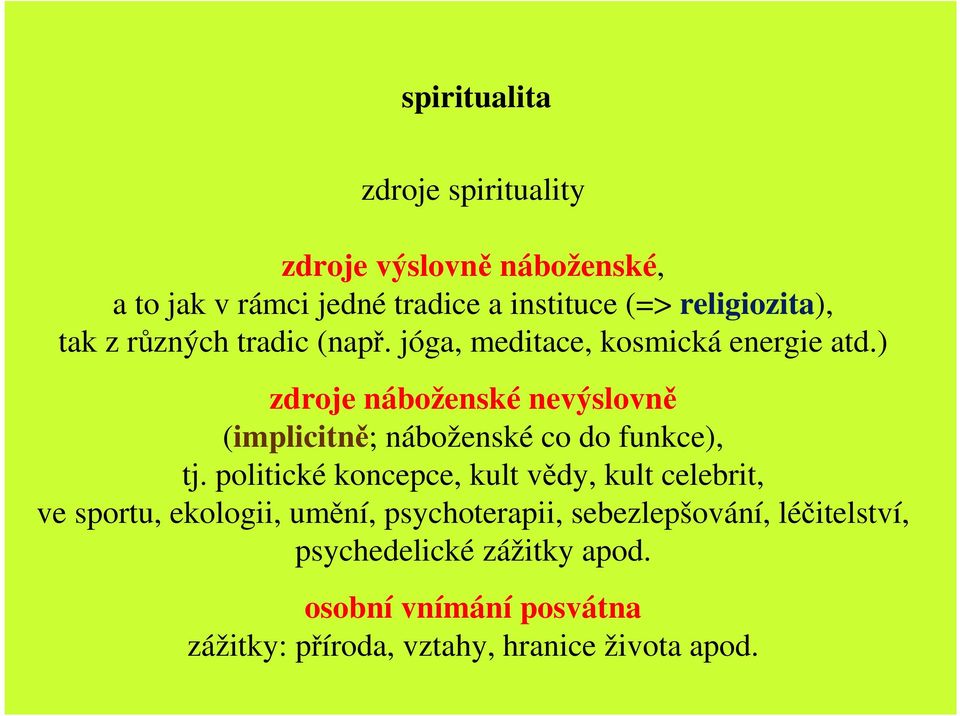 ) zdroje náboženské nevýslovně (implicitně; náboženské co do funkce), tj.