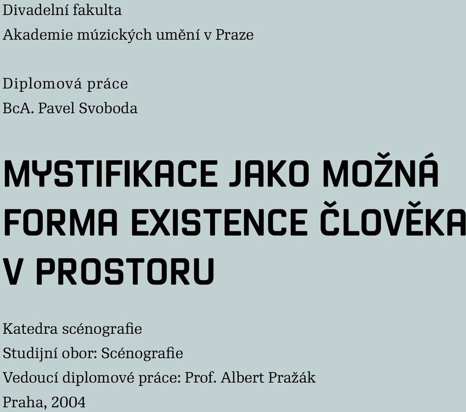 Pavel Svoboda MYSTIFIKACE JAKO MOŽNÁ FORMA EXISTENCE ČLOVĚKA