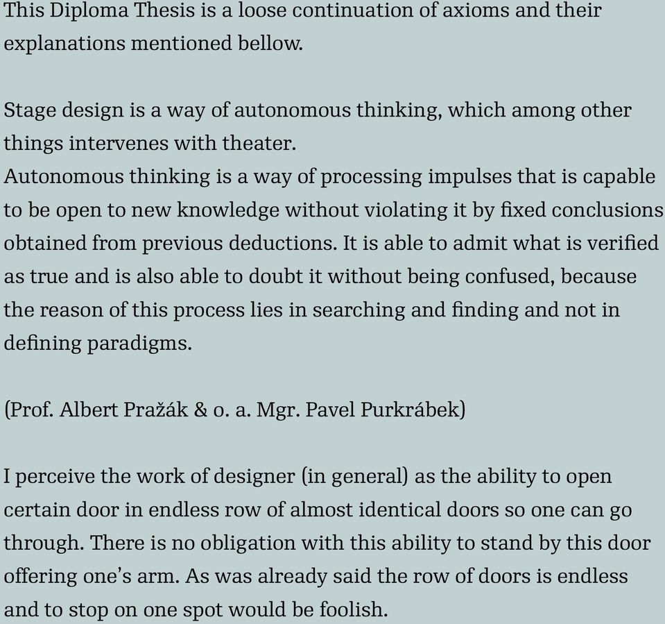 It is able to admit what is verified as true and is also able to doubt it without being confused, because the reason of this process lies in searching and finding and not in defining paradigms. (Prof.