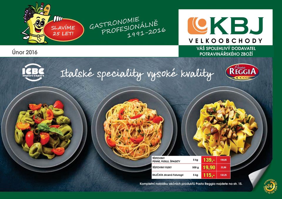 Italské speciality vysoké kvality TĚSTOVINY PENNE, FUSILLI, ŠPAGETY 5 kg 139,-