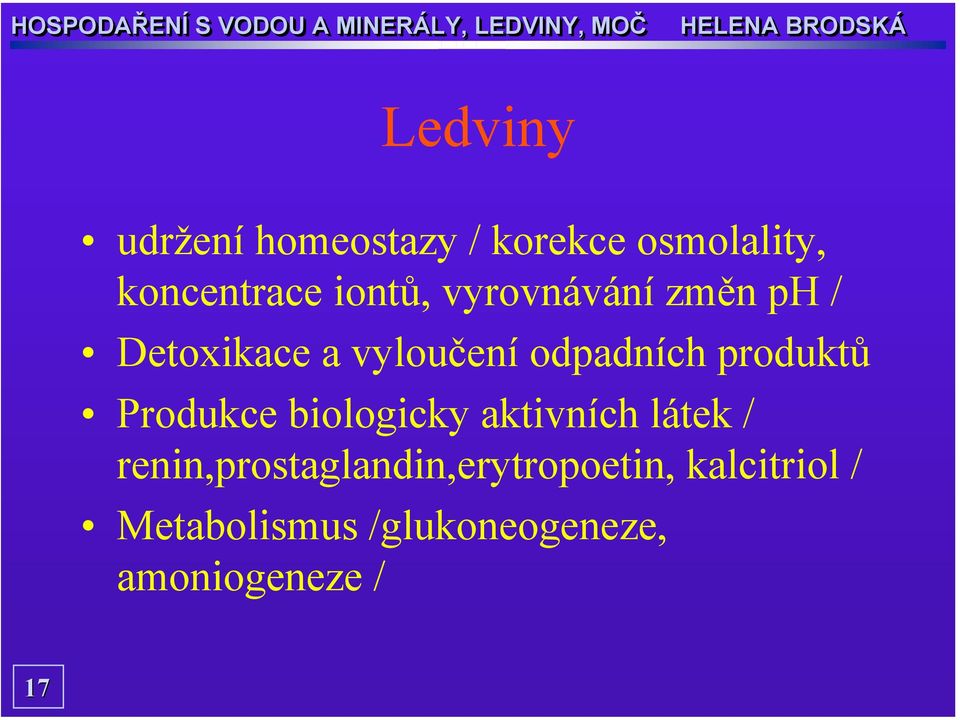 produktů Produkce biologicky aktivních látek /