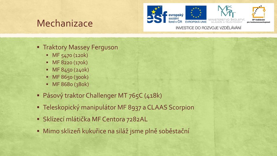765C (418k) Teleskopický manipulátor MF 8937 a CLAAS Scorpion Sklízecí