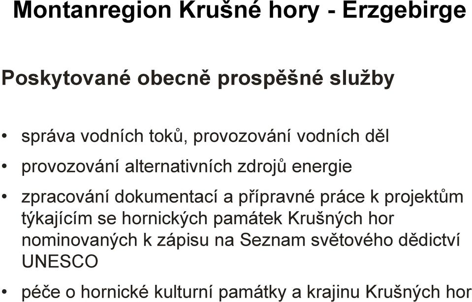 dokumentací a přípravné práce k projektům týkajícím se hornických památek Krušných hor