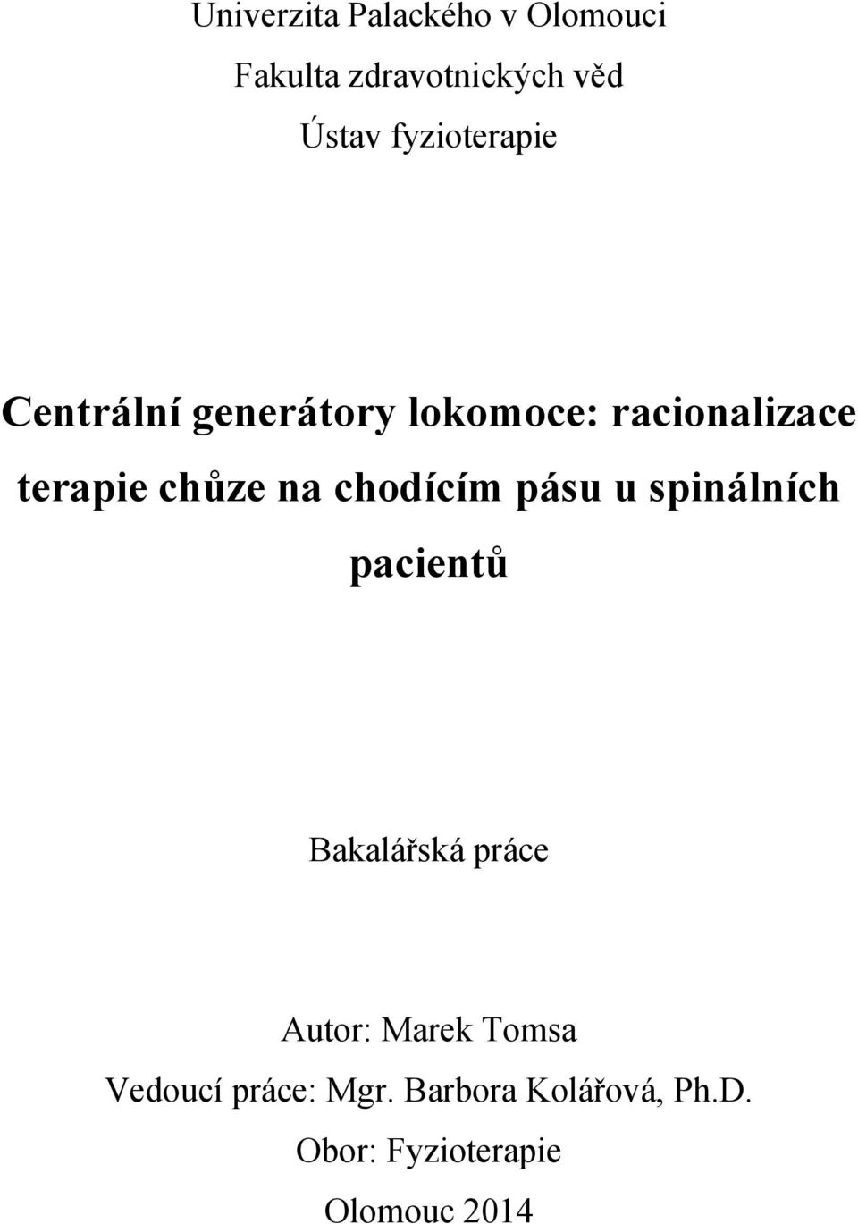 na chodícím pásu u spinálních pacientů Bakalářská práce Autor: Marek