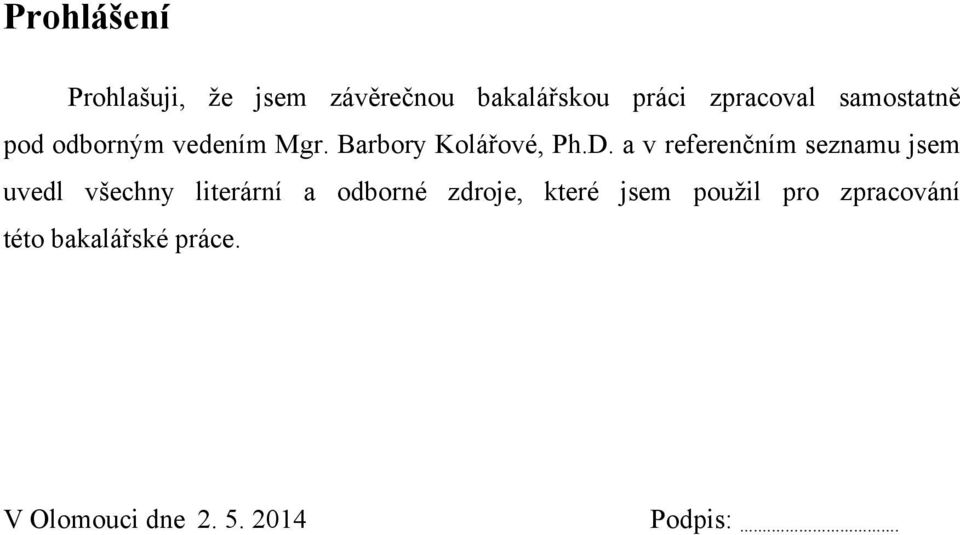 a v referenčním seznamu jsem uvedl všechny literární a odborné zdroje,