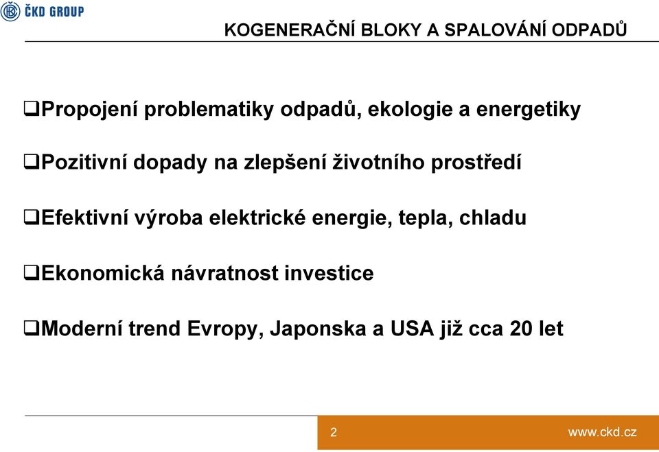 prostředí Efektivní výroba elektrické energie, tepla, chladu