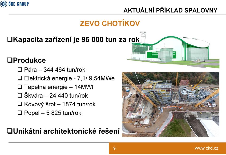 - 7,1/ 9,54MWe Tepelná energie 14MWt Škvára 24 440 tun/rok Kovový