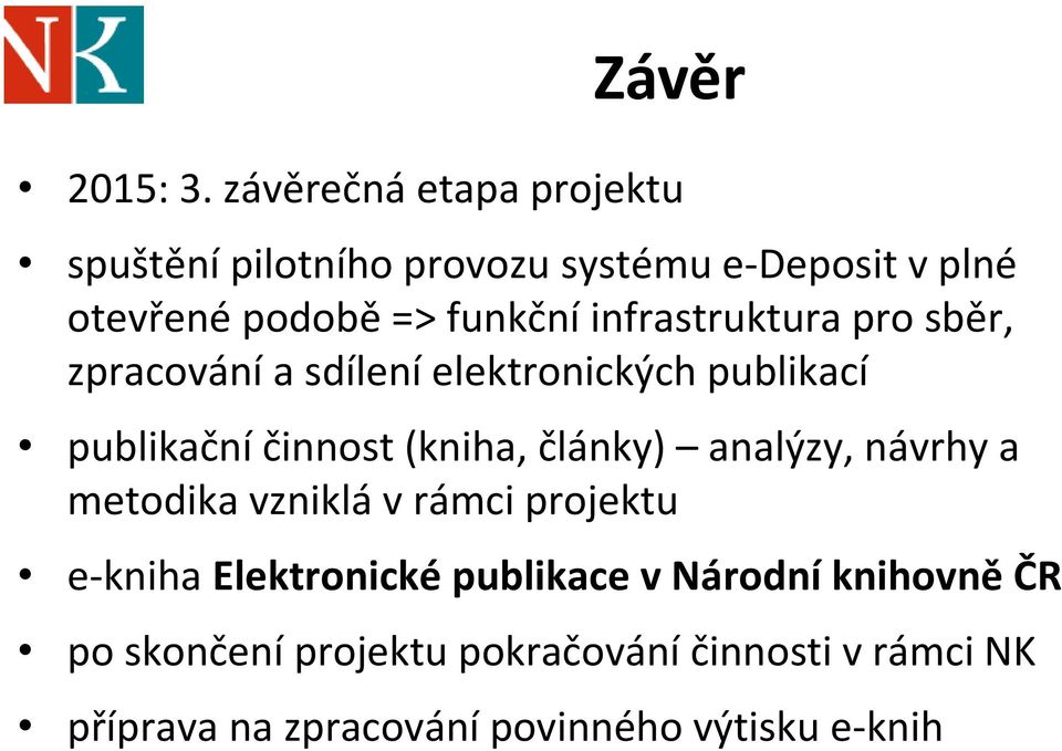 infrastruktura pro sběr, zpracování a sdílení elektronických publikací publikační činnost (kniha, články)