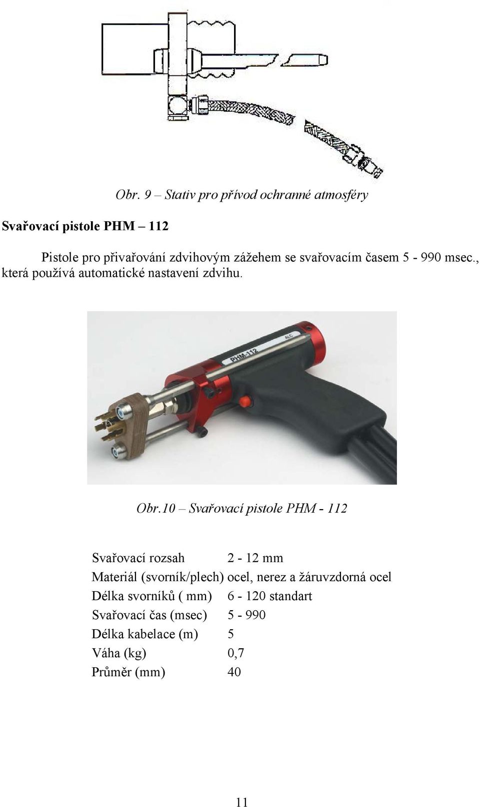 5-990 msec., která používá automatické nastavení zdvihu. Obr.