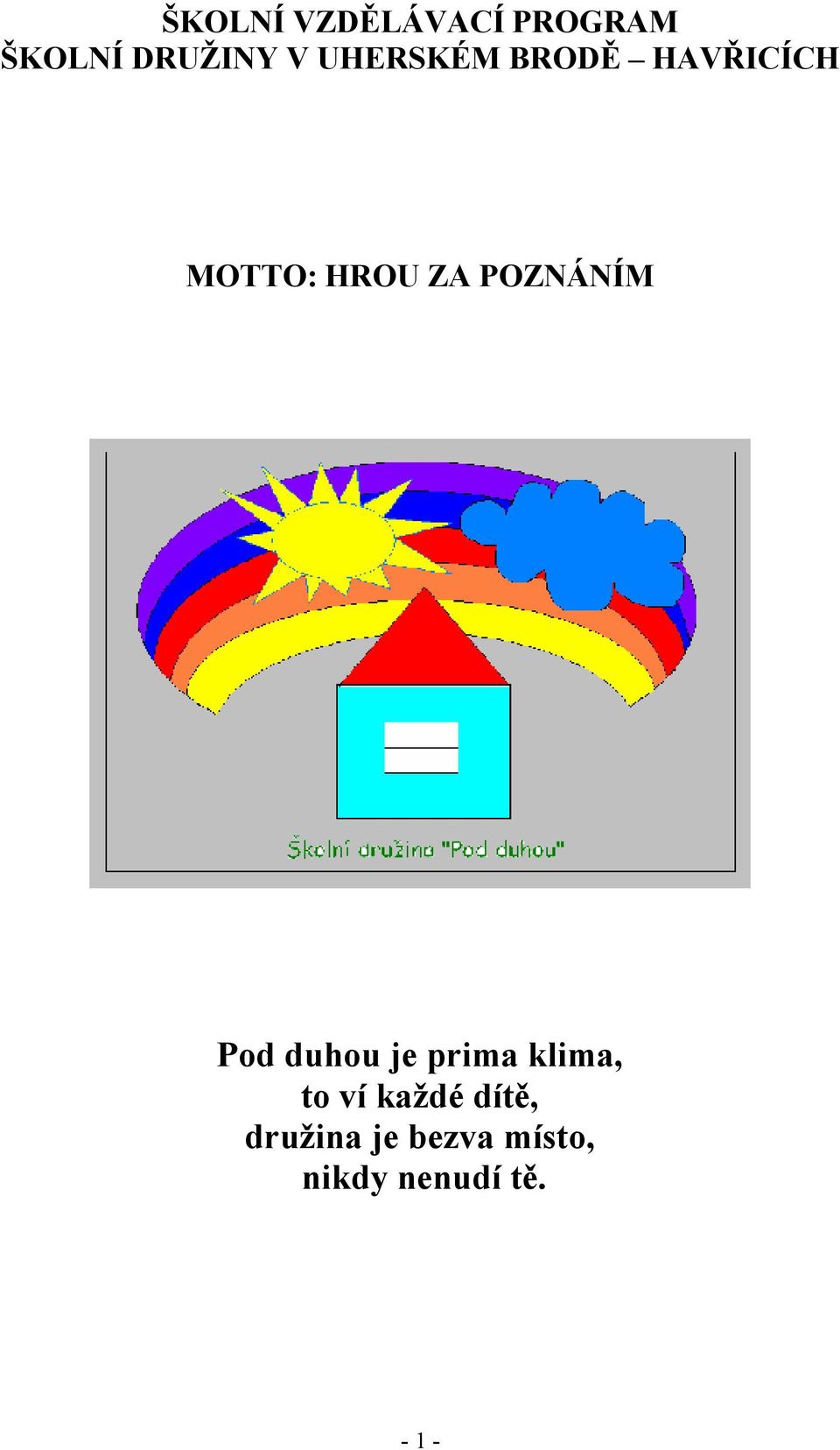 POZNÁNÍM Pod duhou je prima klima, to ví