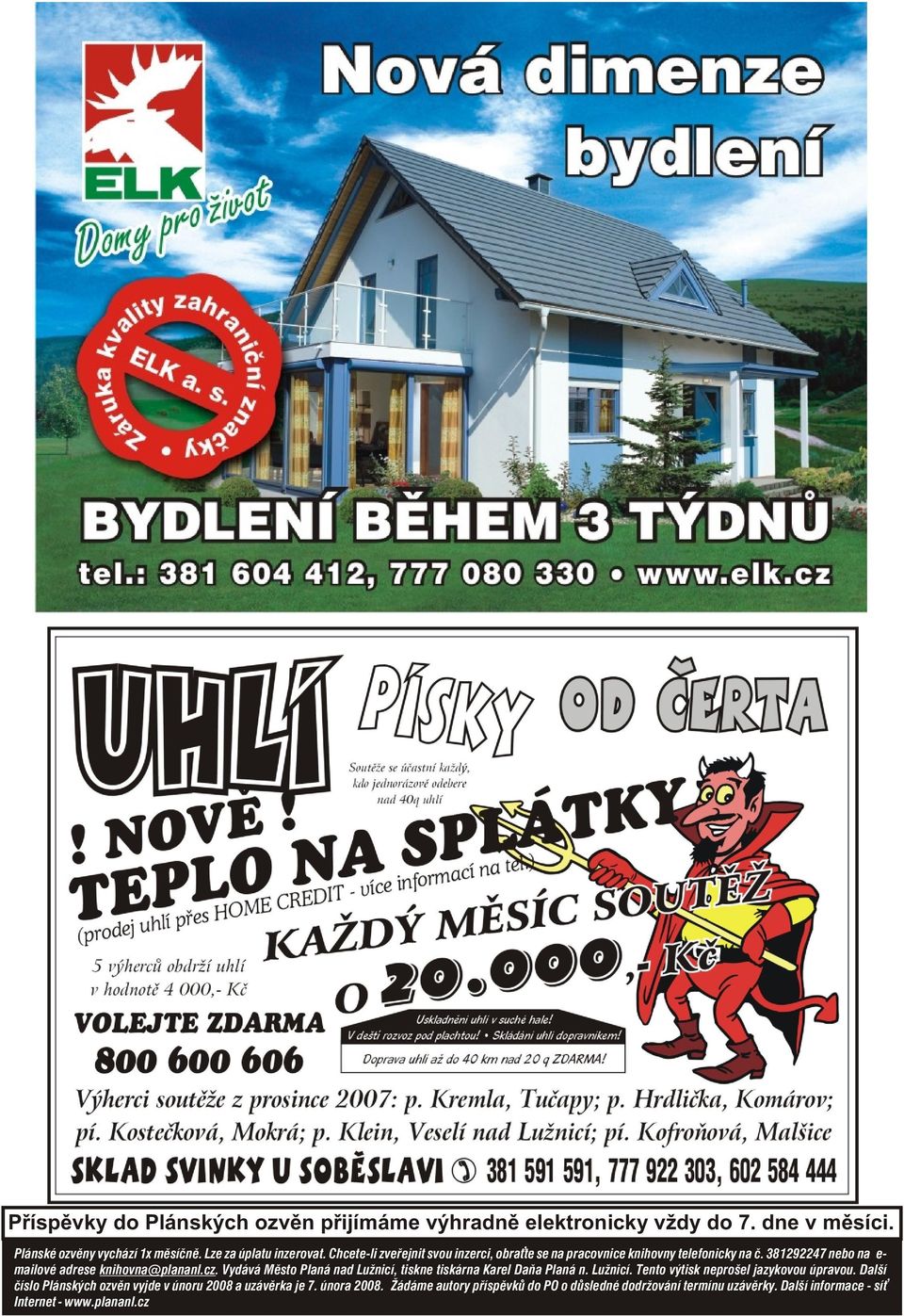 Vydává Mìsto Planá nad Lužnicí, tiskne tiskárna Karel Daòa Planá n. Lužnicí. Tento výtisk neprošel jazykovou úpravou.