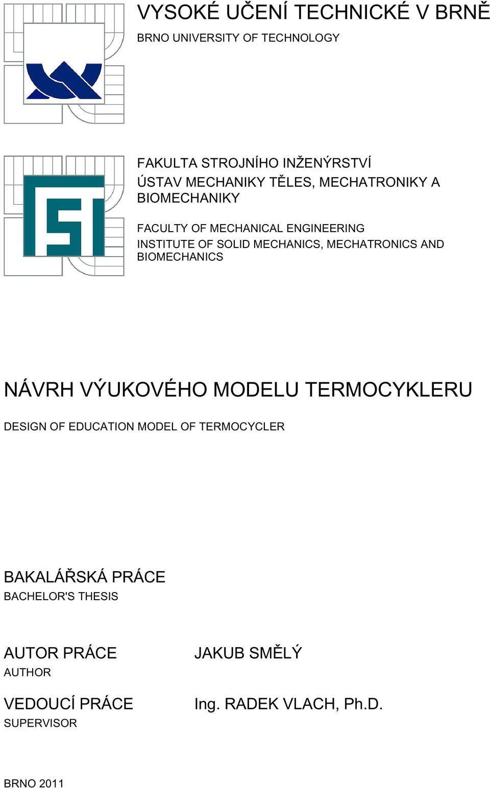 MECHATRONICS AND BIOMECHANICS NÁVRH VÝUKOVÉHO MODELU TERMOCYKLERU DESIGN OF EDUCATION MODEL OF TERMOCYCLER