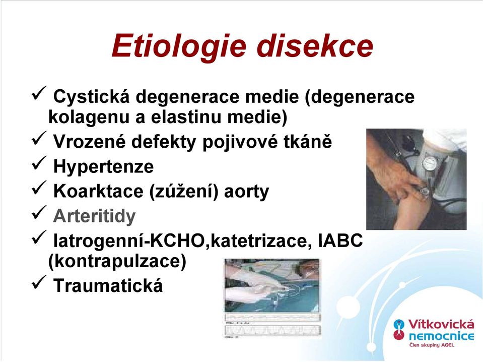 tkáně Hypertenze Koarktace (zúžení) aorty Arteritidy