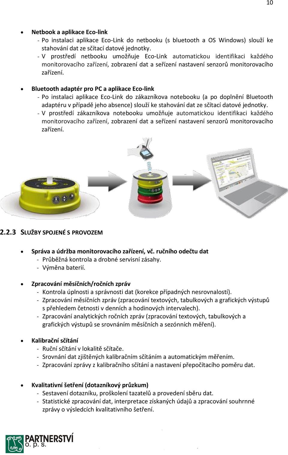 Bluetooth adaptér pro PC a aplikace Eco-link - Po instalaci aplikace Eco-Link do zákazníkova notebooku (a po doplnění Bluetooth adaptéru v případě jeho absence) slouží ke stahování dat ze sčítací