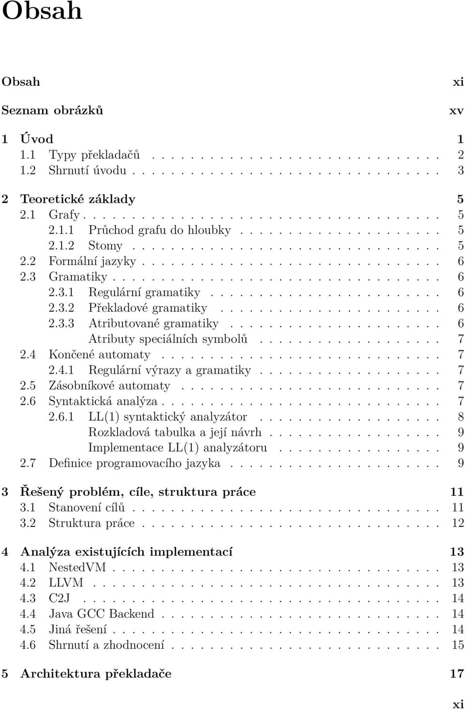 ....................... 6 2.3.2 Překladové gramatiky....................... 6 2.3.3 Atributované gramatiky...................... 6 Atributy speciálních symbolů................... 7 2.
