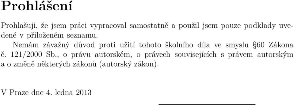 Nemám závažný důvod proti užití tohoto školního díla ve smyslu 60 Zákona č.