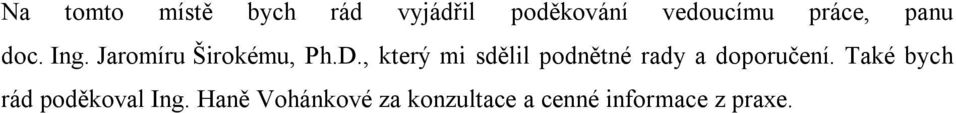 , který mi sdělil podnětné rady a doporučení.