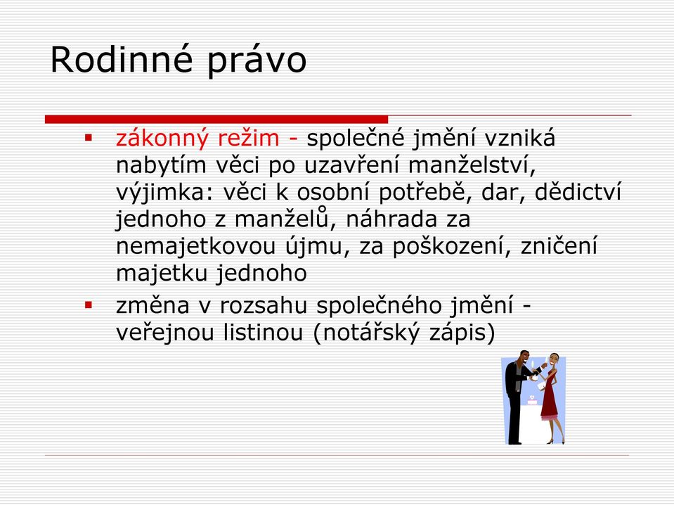 manželů, náhrada za nemajetkovou újmu, za poškození, zničení majetku