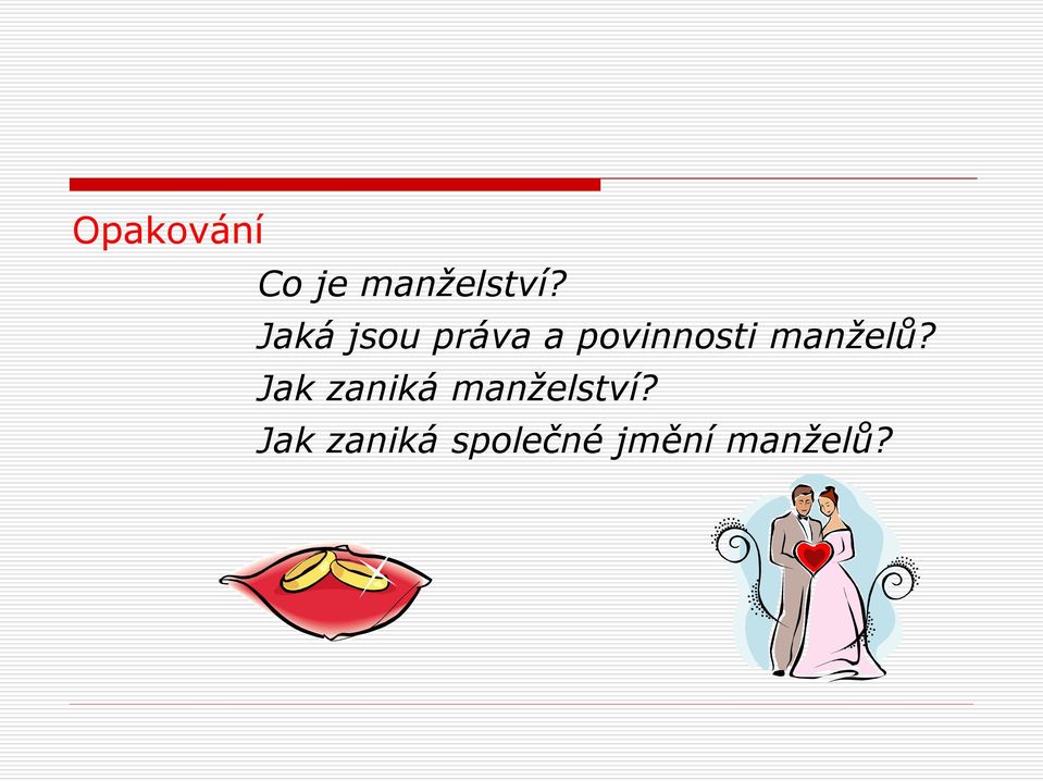 manželů? Jak zaniká manželství?