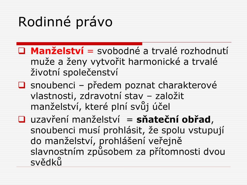 manželství, které plní svůj účel uzavření manželství = sňateční obřad, snoubenci musí