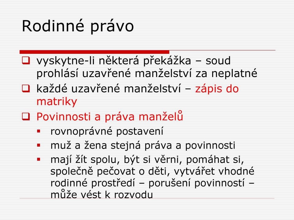 muž a žena stejná práva a povinnosti mají žít spolu, být si věrni, pomáhat si,