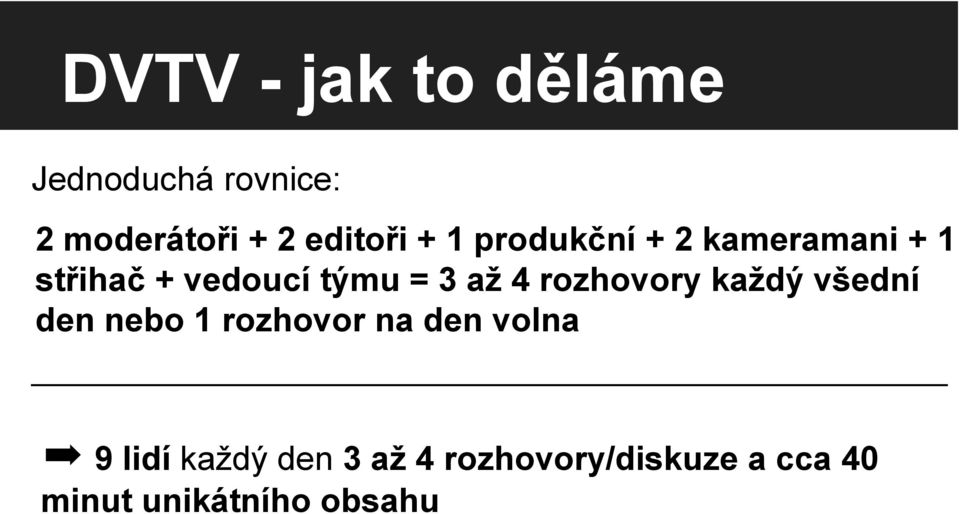 rozhovory každý všední den nebo 1 rozhovor na den volna 9 lidí