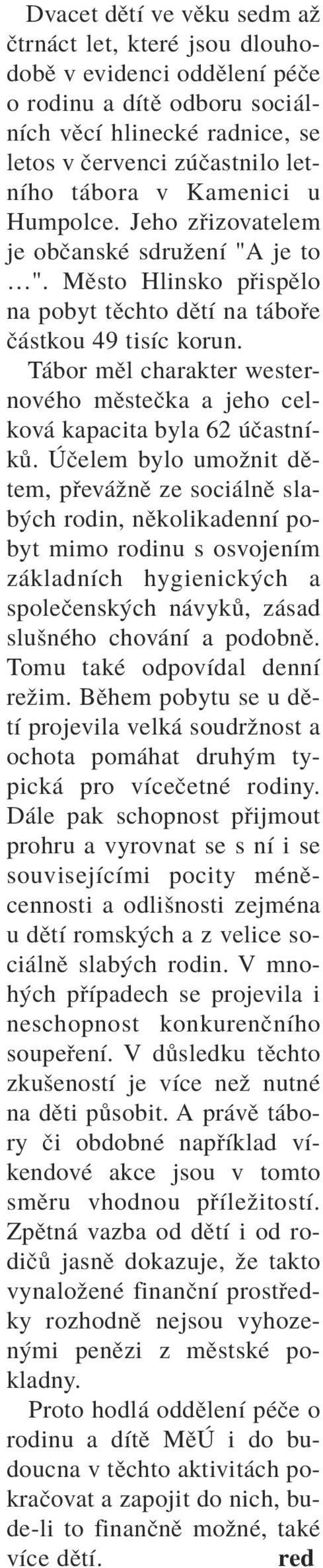 T bor mïl charakter westernovèho mïsteëka a jeho celkov kapacita byla 62 ËastnÌk.