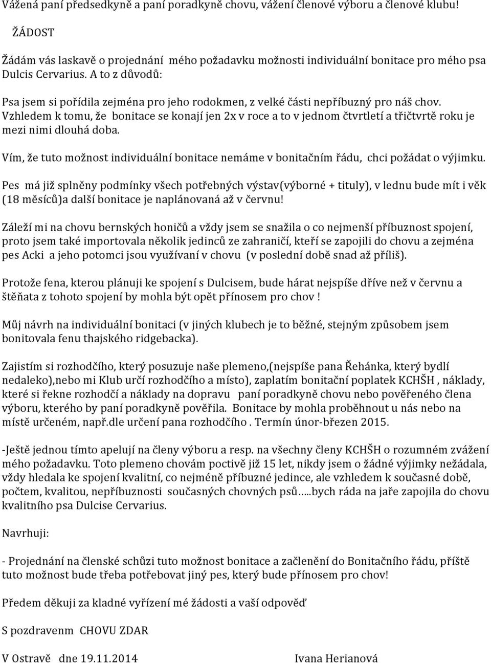 A to z důvodů: Psa jsem si pořídila zejména pro jeho rodokmen, z velké části nepříbuzný pro náš chov.