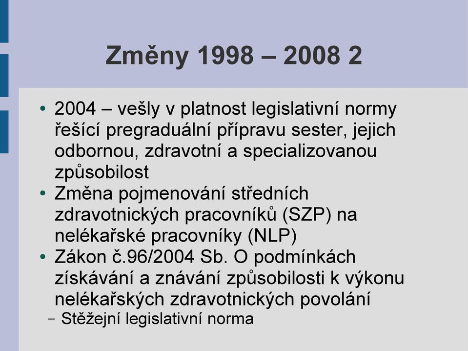 zdravotnických pracovníků (SZP) na nelékařské pracovníky (NLP) Zákon č.96/2004 Sb.