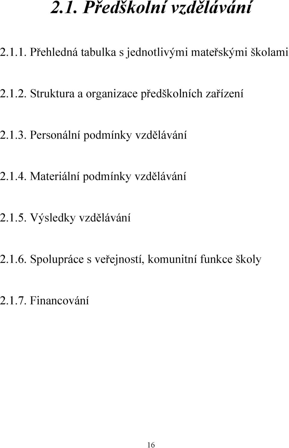 Personální podmínky vzdělávání 2.1.4. Materiální podmínky vzdělávání 2.1.5.