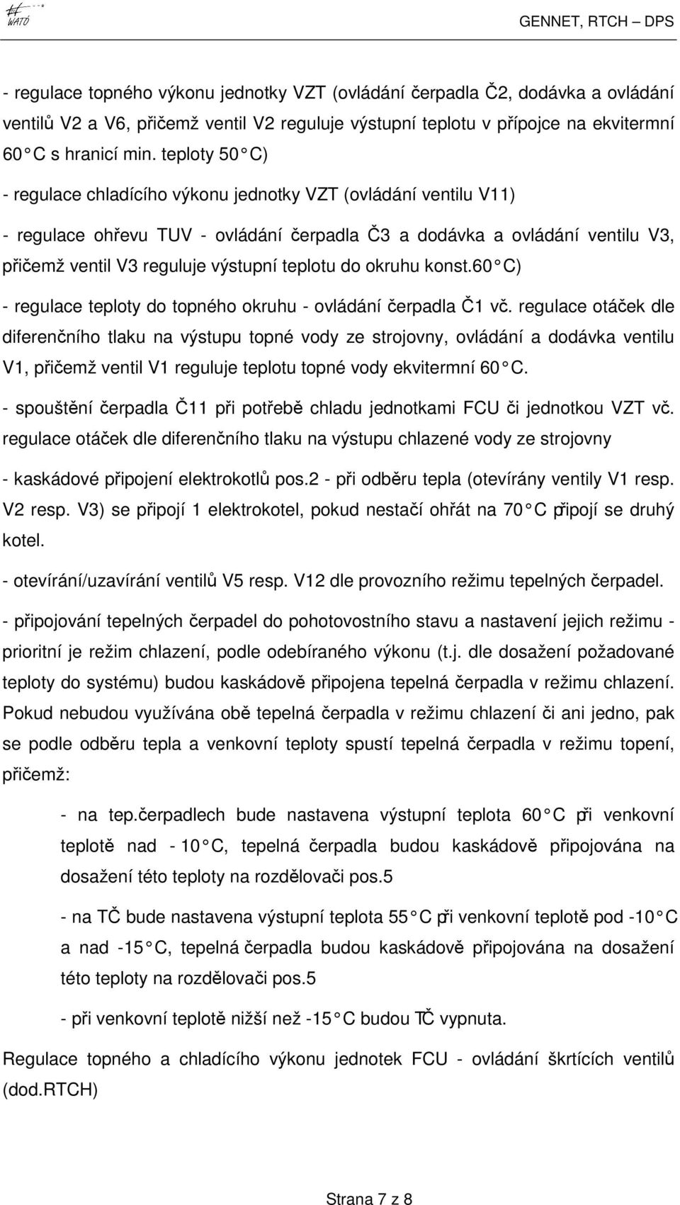 teplotu do okruhu konst.60 C) - regulace teploty do topného okruhu - ovládání čerpadla Č1 vč.