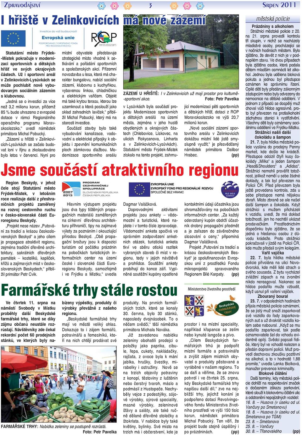 Jedná se o investici za více než 3,2 milionu korun, přičemž 85 % bude uhrazeno z evropské dotace v rámci Regionálního operačního programu Moravskoslezsko, uvedl náměstek primátora Michal Pobucký.