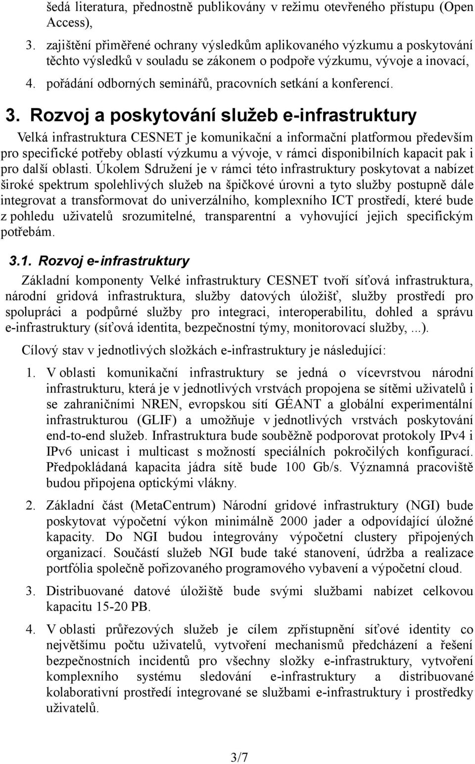 pořádání odborných seminářů, pracovních setkání a konferencí. 3.