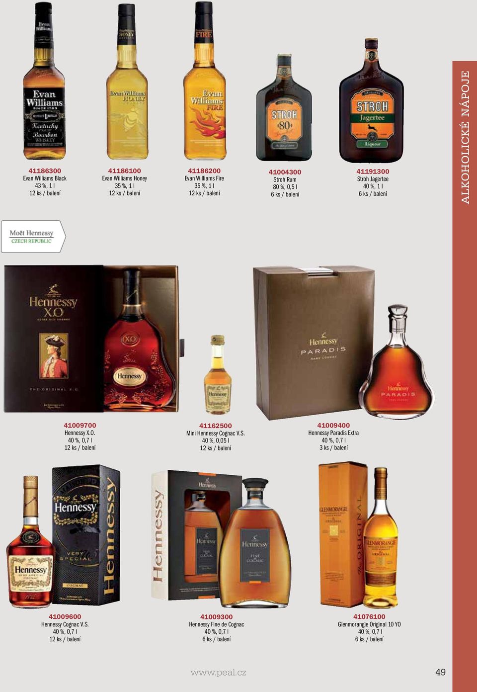 S. 40 %, 0,05 l 41009400 Hennessy Paradis Extra 3 ks / balení 41009600 Hennessy Cognac V.S. 41009300 Hennessy Fine de Cognac 41076100 Glenmorangie Original 10 YO www.